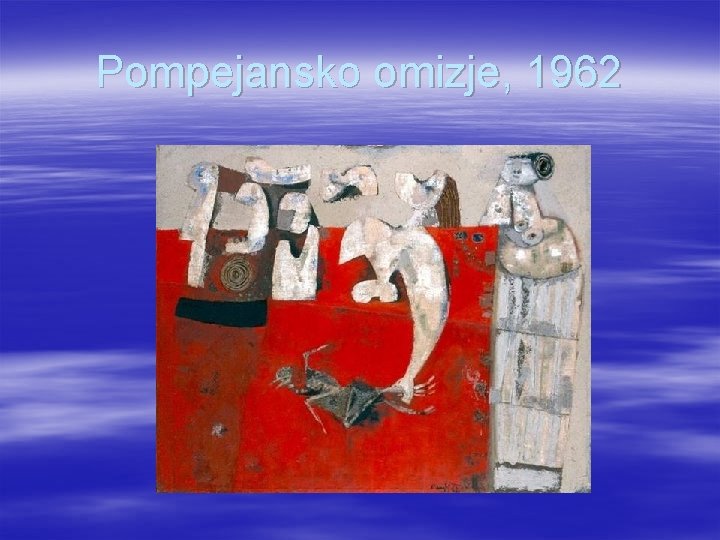 Pompejansko omizje, 1962 