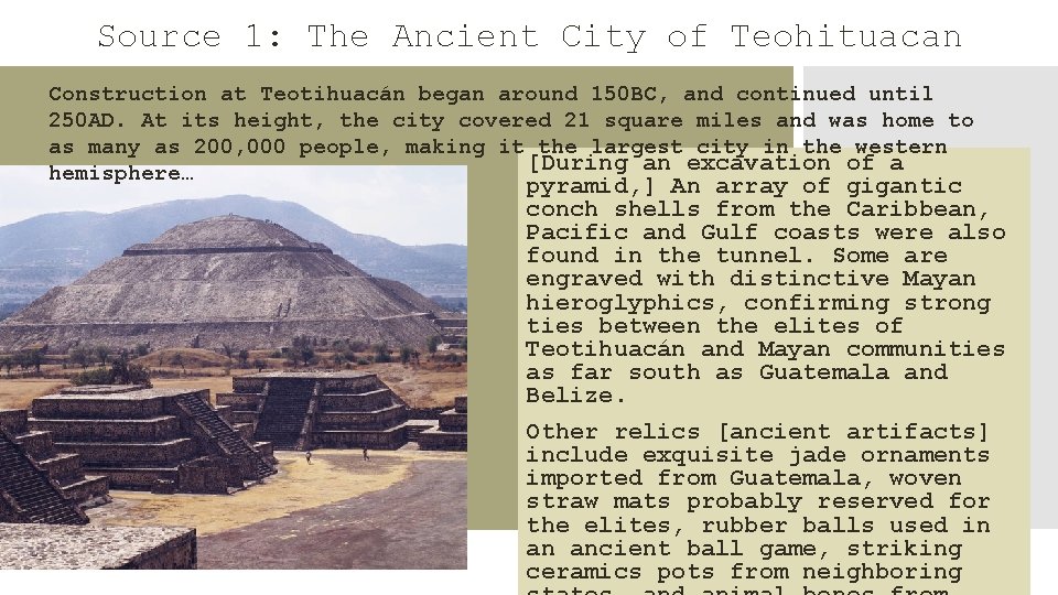 Source 1: The Ancient City of Teohituacan Construction at Teotihuacán began around 150 BC, Source 1: The Ancient City of Teohituacan Construction at Teotihuacán began around 150 BC,