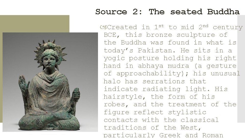 Source 2: The seated Buddha Created in 1 st to mid 2 nd century Source 2: The seated Buddha Created in 1 st to mid 2 nd century
