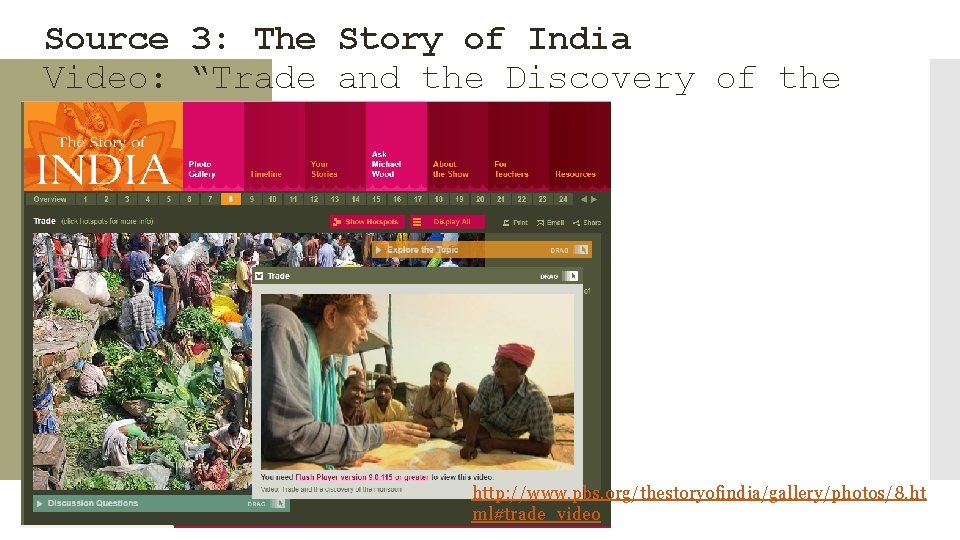 Source 3: The Story of India Video: “Trade and the Discovery of the Monsoon” Source 3: The Story of India Video: “Trade and the Discovery of the Monsoon”