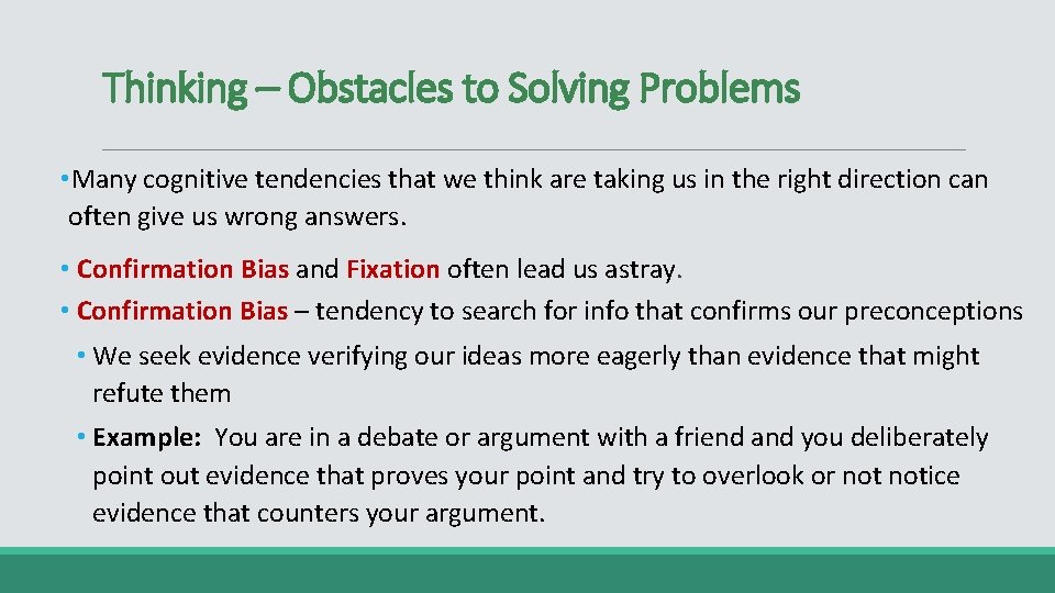 Thinking – Obstacles to Solving Problems • Many cognitive tendencies that we think are