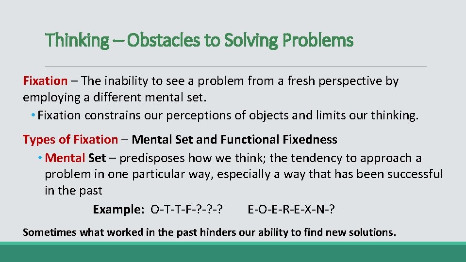 Thinking – Obstacles to Solving Problems Fixation – The inability to see a problem