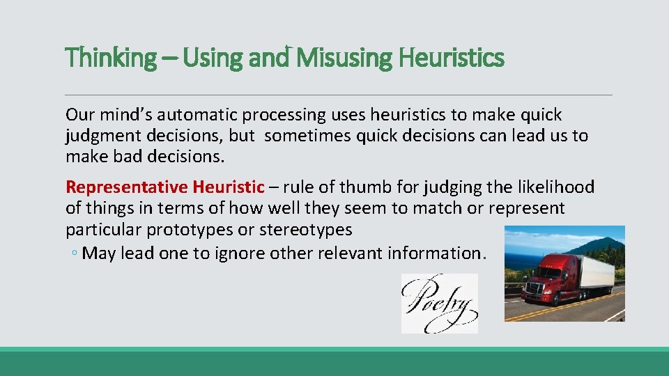 Thinking – Using and Misusing Heuristics Our mind’s automatic processing uses heuristics to make