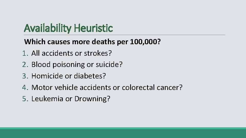 Availability Heuristic Which causes more deaths per 100, 000? 1. All accidents or strokes?