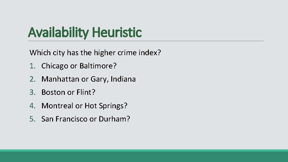 Availability Heuristic Which city has the higher crime index? 1. Chicago or Baltimore? 2.