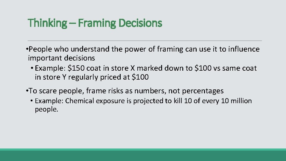 Thinking – Framing Decisions • People who understand the power of framing can use