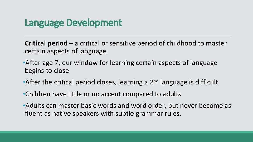 Language Development Critical period – a critical or sensitive period of childhood to master