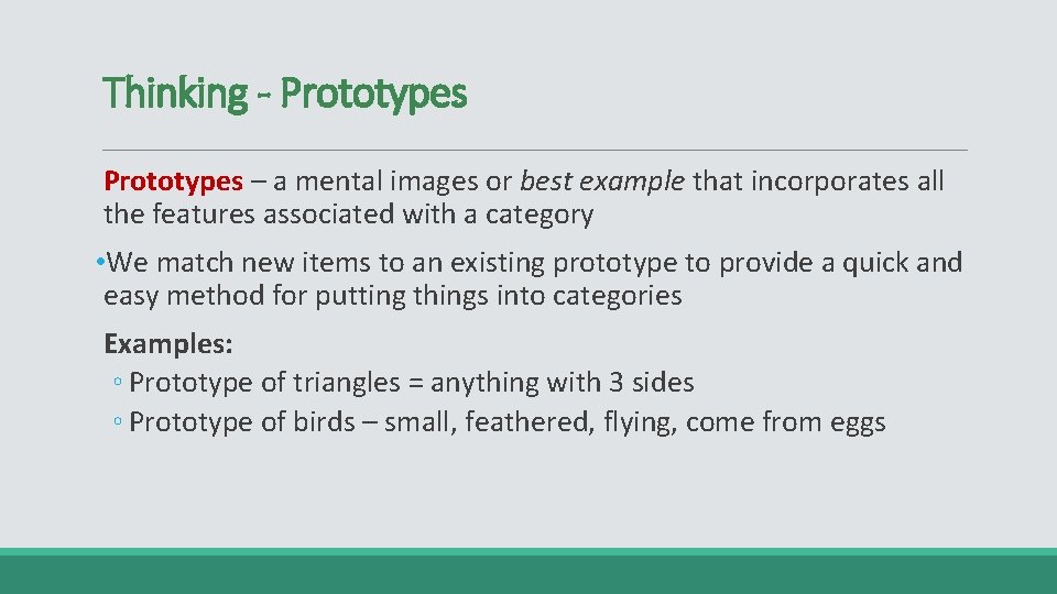 Thinking - Prototypes – a mental images or best example that incorporates all the