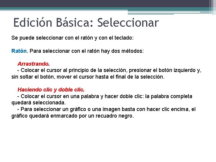 Edición Básica: Seleccionar Se puede seleccionar con el ratón y con el teclado: Ratón.