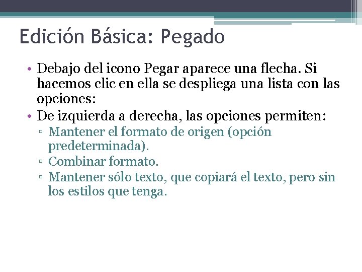 Edición Básica: Pegado • Debajo del icono Pegar aparece una flecha. Si hacemos clic