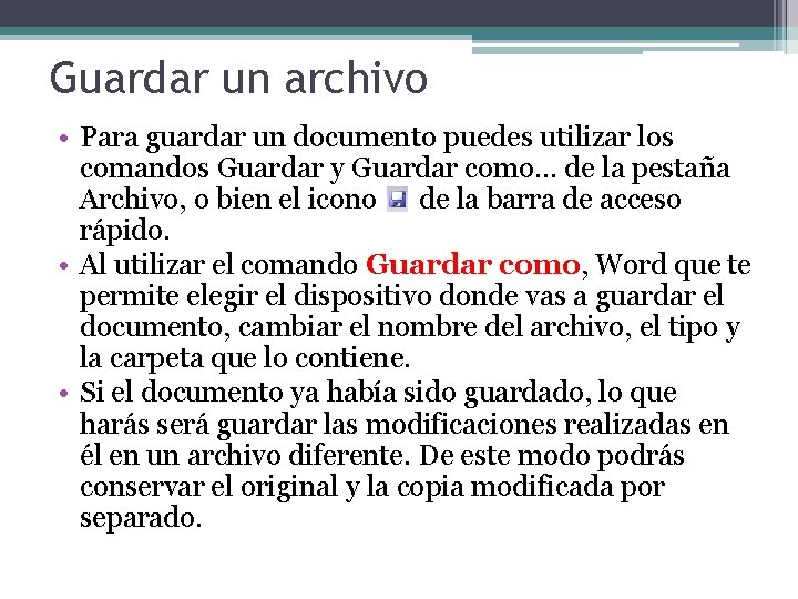 Guardar un archivo • Para guardar un documento puedes utilizar los comandos Guardar y