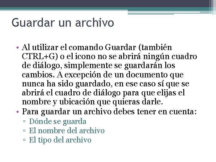 Guardar un archivo • Al utilizar el comando Guardar (también CTRL+G) o el icono