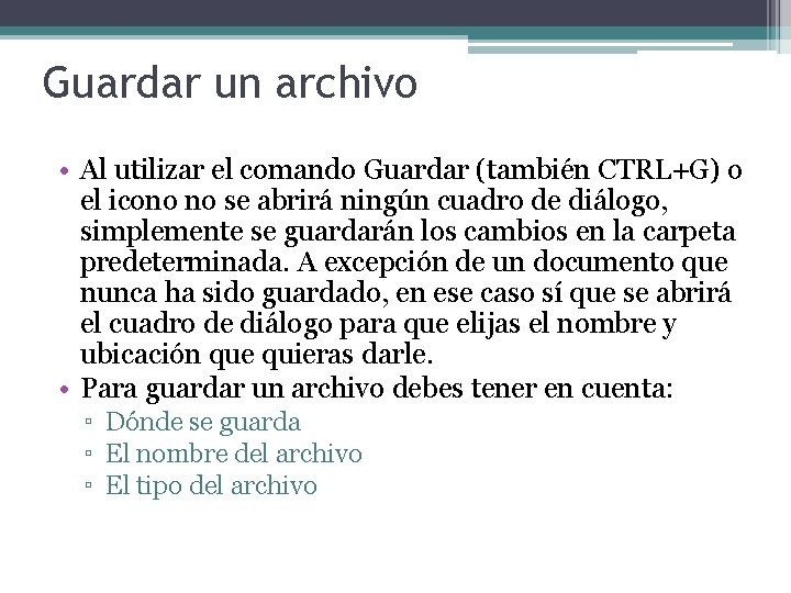 Guardar un archivo • Al utilizar el comando Guardar (también CTRL+G) o el icono