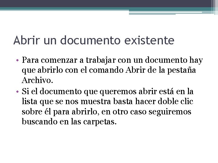 Abrir un documento existente • Para comenzar a trabajar con un documento hay que