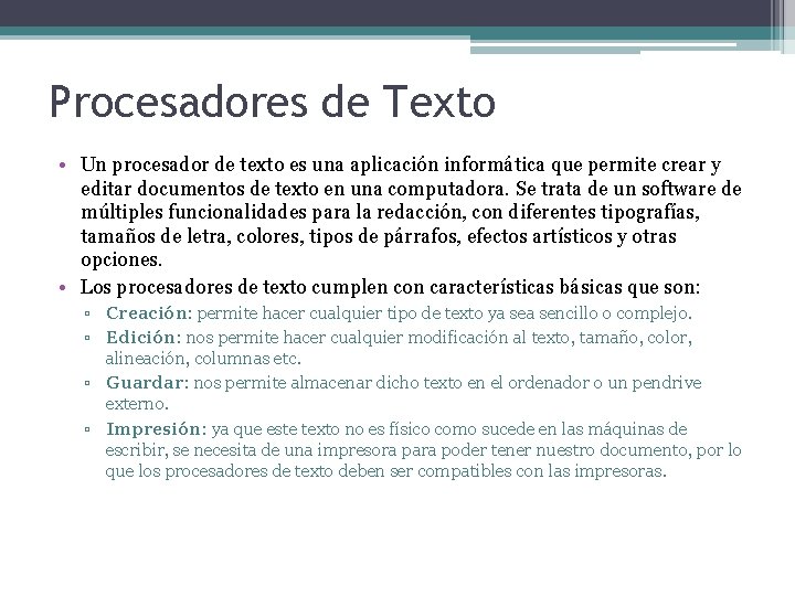 Procesadores de Texto • Un procesador de texto es una aplicación informática que permite