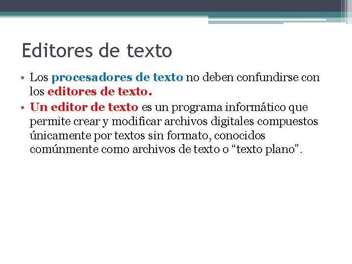 Editores de texto • Los procesadores de texto no deben confundirse con los editores