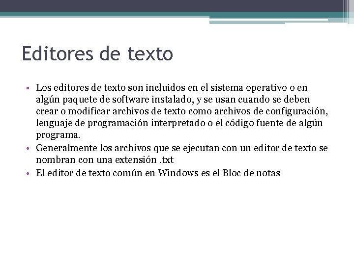 Editores de texto • Los editores de texto son incluidos en el sistema operativo
