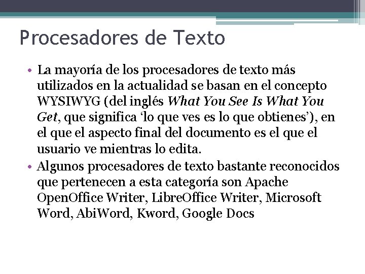 Procesadores de Texto • La mayoría de los procesadores de texto más utilizados en