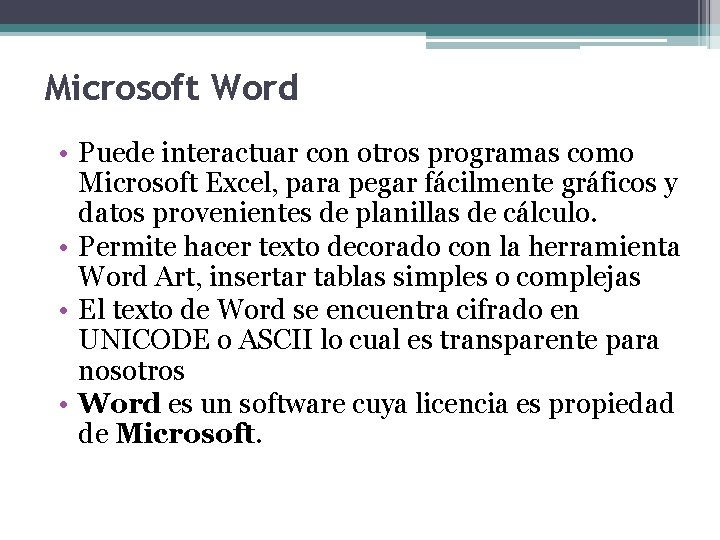 Microsoft Word • Puede interactuar con otros programas como Microsoft Excel, para pegar fácilmente
