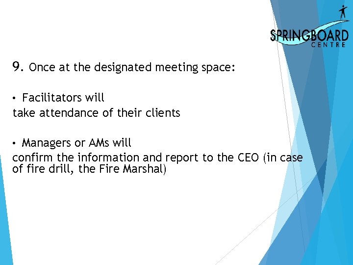 9. Once at the designated meeting space: Facilitators will take attendance of their clients