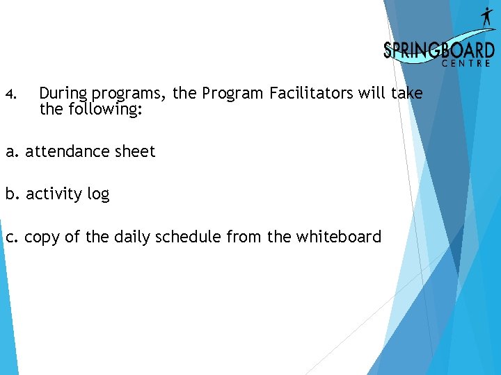 4. During programs, the Program Facilitators will take the following: a. attendance sheet b.