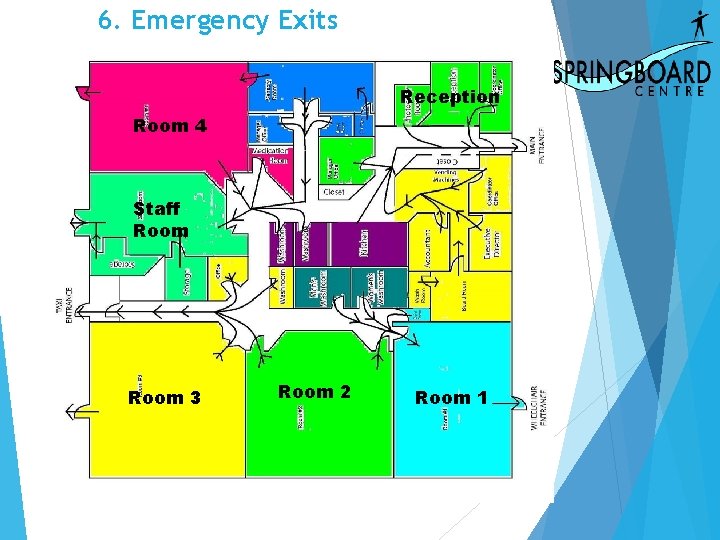 6. Emergency Exits Reception Room 4 Staff Room 3 Room 2 Room 1 