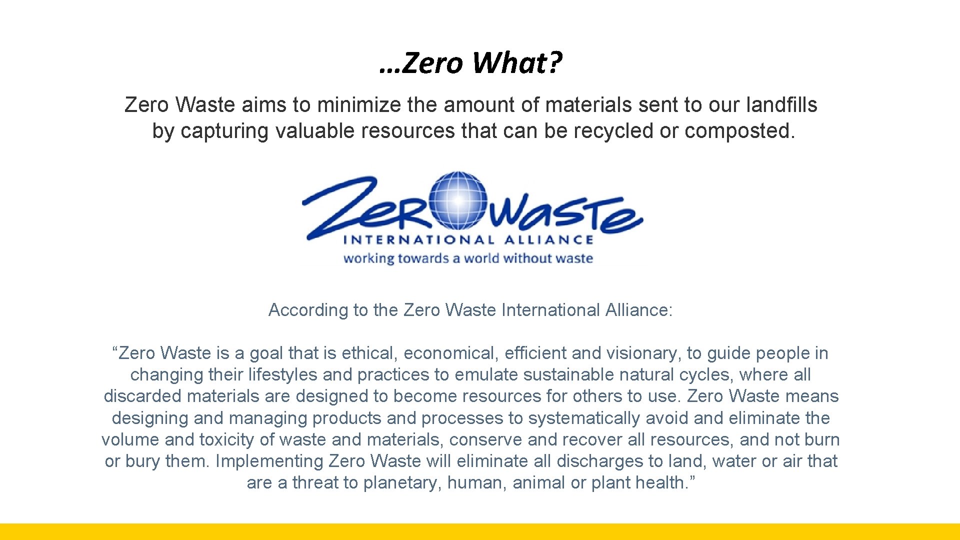 …Zero What? Zero Waste aims to minimize the amount of materials sent to our