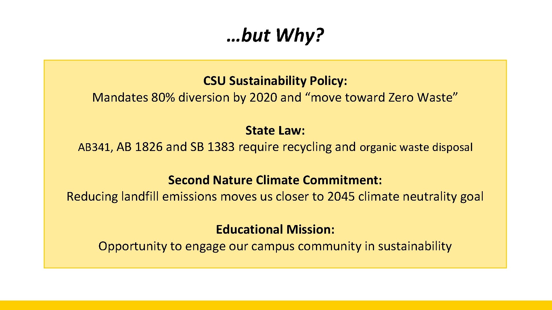 …but Why? CSU Sustainability Policy: Mandates 80% diversion by 2020 and “move toward Zero