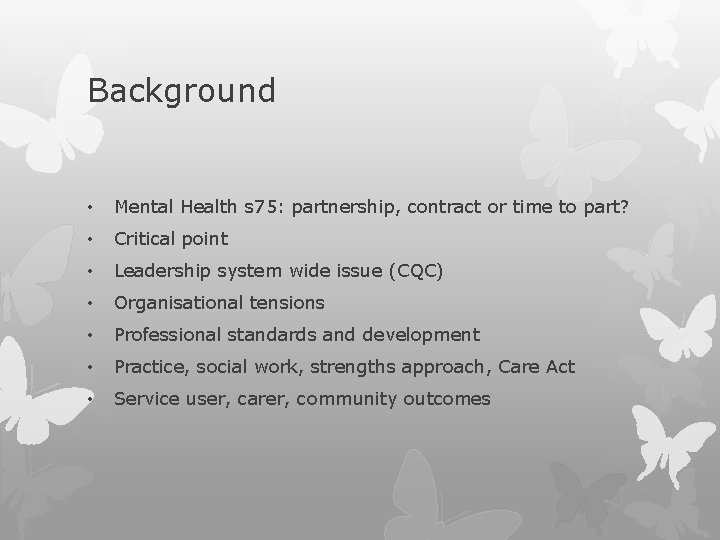 Background • Mental Health s 75: partnership, contract or time to part? • Critical