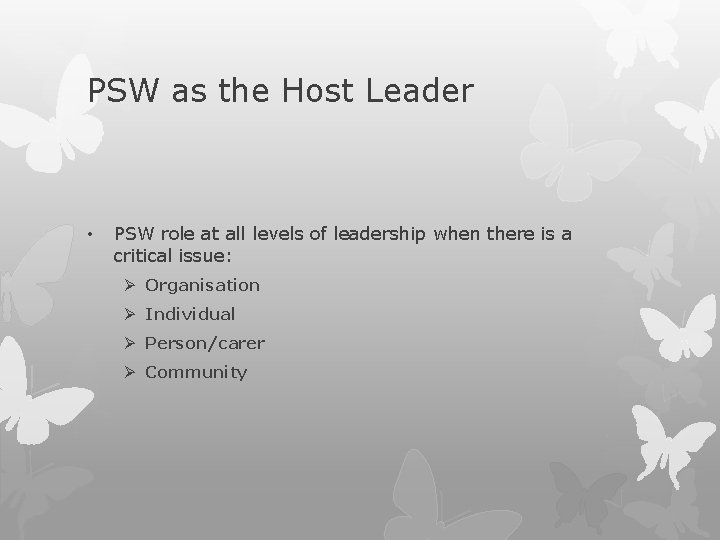 PSW as the Host Leader • PSW role at all levels of leadership when