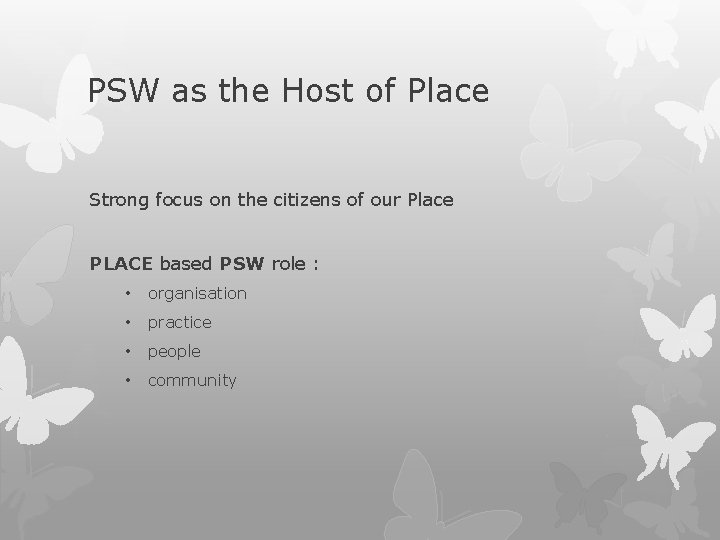 PSW as the Host of Place Strong focus on the citizens of our Place