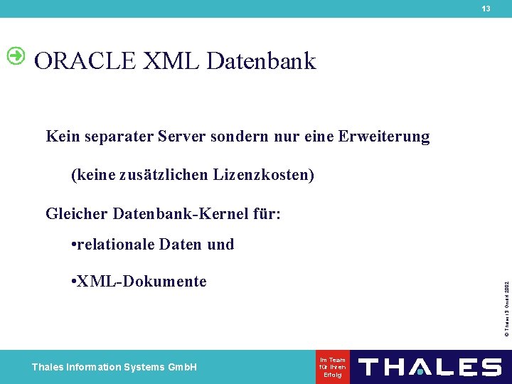 13 ORACLE XML Datenbank Kein separater Server sondern nur eine Erweiterung (keine zusätzlichen Lizenzkosten)