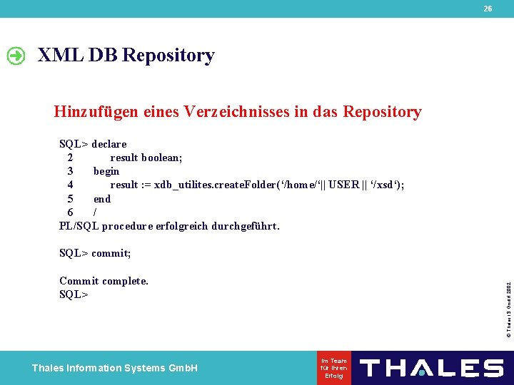 26 XML DB Repository Hinzufügen eines Verzeichnisses in das Repository SQL> declare 2 result