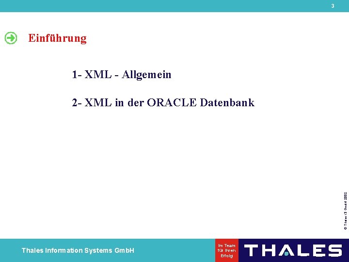 3 Einführung 1 - XML - Allgemein © Thales IS Gmb. H 2002 2