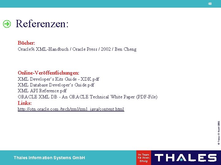 40 Referenzen: Bücher: Oracle 9 i XML-Handbuch / Oracle Press / 2002 / Ben