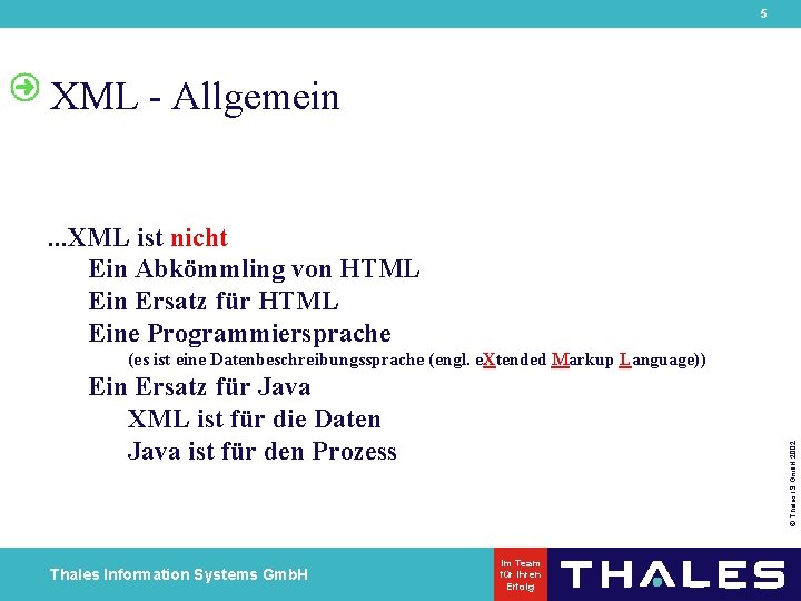 5 XML - Allgemein . . . XML ist nicht Ein Abkömmling von HTML