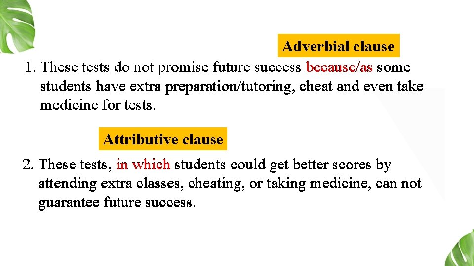 Adverbial clause 1. These tests do not promise future success because/as some students have Adverbial clause 1. These tests do not promise future success because/as some students have