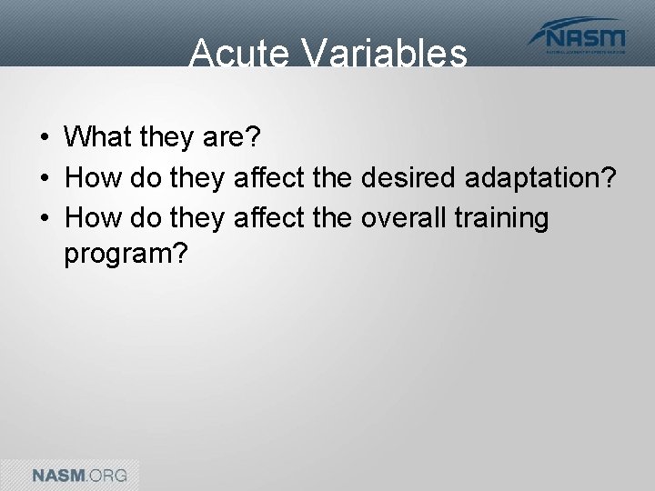 Acute Variables • What they are? • How do they affect the desired adaptation?