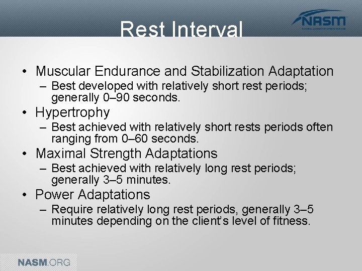 Rest Interval • Muscular Endurance and Stabilization Adaptation – Best developed with relatively short