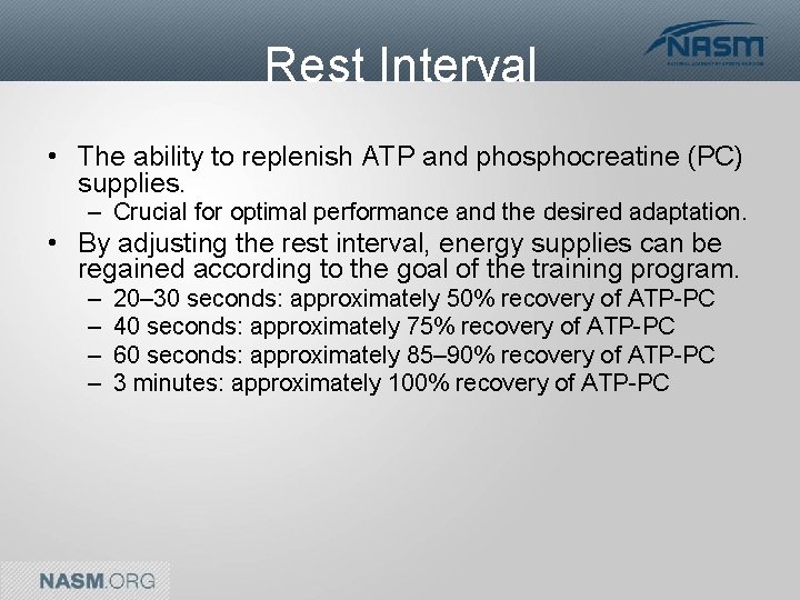 Rest Interval • The ability to replenish ATP and phosphocreatine (PC) supplies. – Crucial