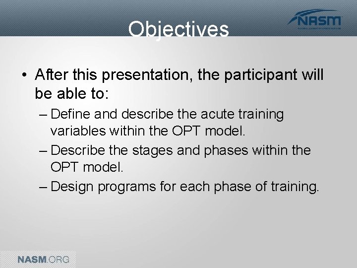 Objectives • After this presentation, the participant will be able to: – Define and