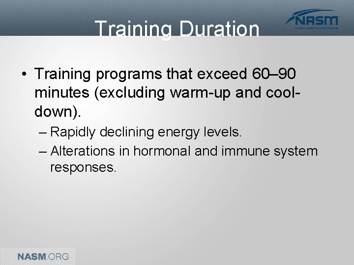 Training Duration • Training programs that exceed 60– 90 minutes (excluding warm-up and cooldown).