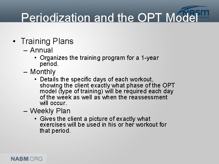 Periodization and the OPT Model • Training Plans – Annual • Organizes the training