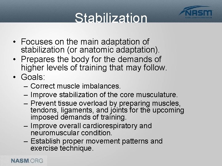 Stabilization • Focuses on the main adaptation of stabilization (or anatomic adaptation). • Prepares