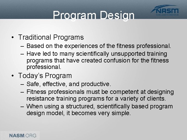 Program Design • Traditional Programs – Based on the experiences of the fitness professional.