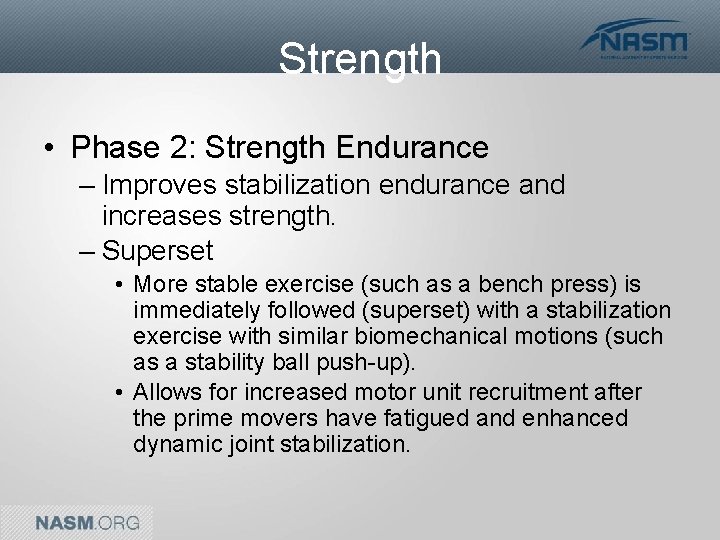 Strength • Phase 2: Strength Endurance – Improves stabilization endurance and increases strength. –