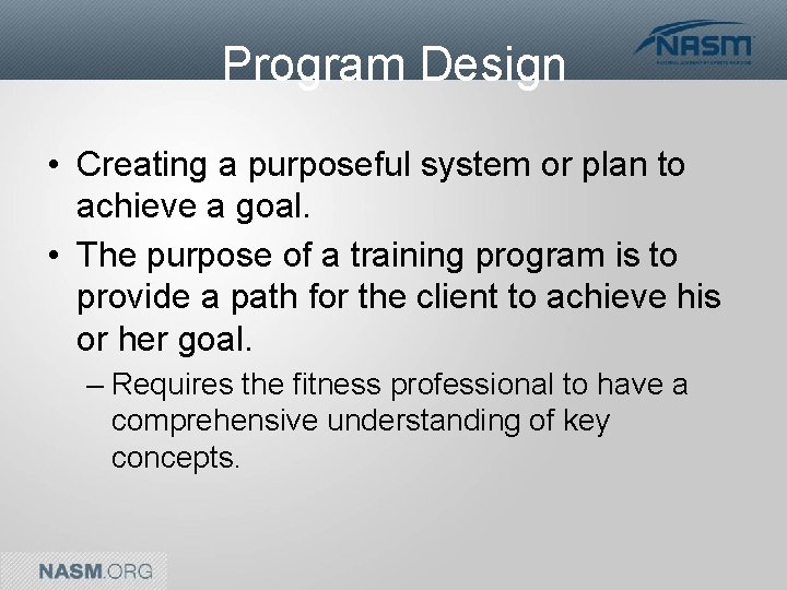 Program Design • Creating a purposeful system or plan to achieve a goal. •