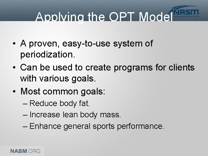 Applying the OPT Model • A proven, easy-to-use system of periodization. • Can be