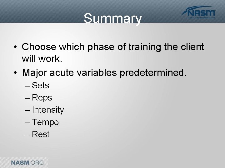 Summary • Choose which phase of training the client will work. • Major acute