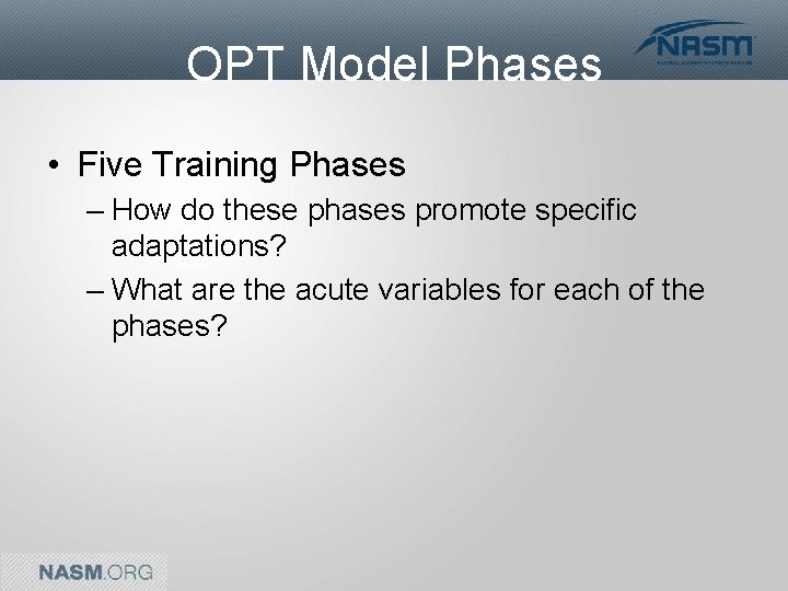 OPT Model Phases • Five Training Phases – How do these phases promote specific